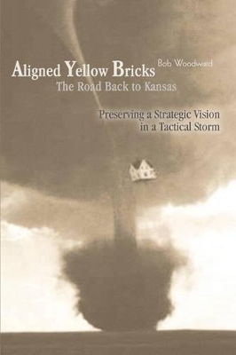 Aligned Yellow Bricks: The Road Back to Kansas by Bob Woodward