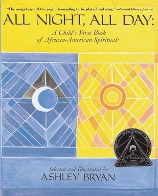 All Night All Day: A Child's First Book of African American Spirituals by Ashley Bryan