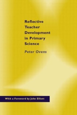 Reflective Teacher Development in Primary Science by Peter Ovens