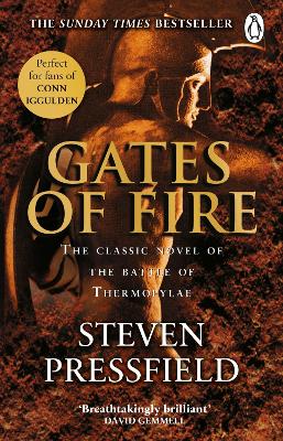 Gates Of Fire: One of history’s most epic battles is brought to life in this enthralling and moving novel by Steven Pressfield