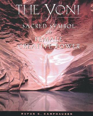 The Yoni: Sacred Symbol of Female Creative Power book