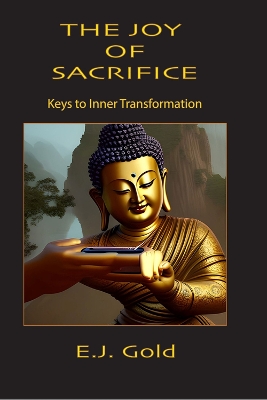 The The Joy of Sacrifice: Keys to Inner Transformation by E. J. Gold