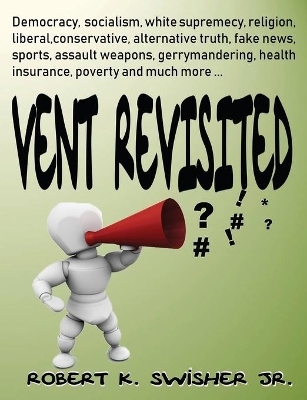 Vent Revisited: the second ever reader participation book by Robert K Swisher, Jr