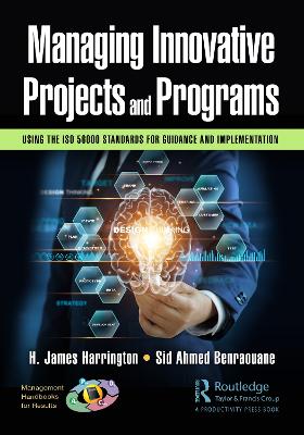 Managing Innovative Projects and Programs: Using the ISO 56000 Standards for Guidance and Implementation book