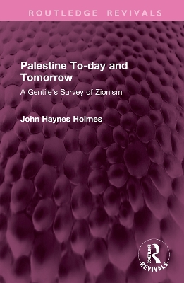 Palestine To-day and Tomorrow: A Gentile's Survey of Zionism book