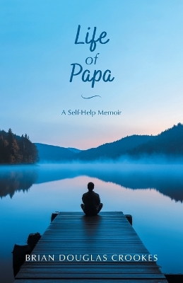 Life of Papa: A Self-Help Memoir book