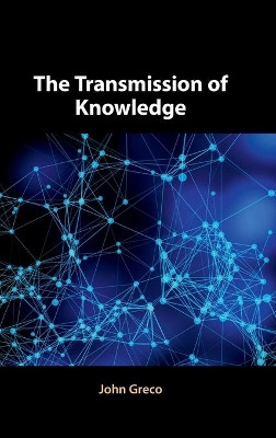 The Transmission of Knowledge by John Greco