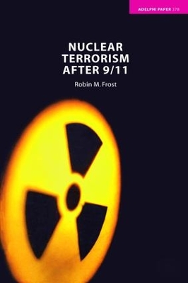 Nuclear Terrorism after 9/11 by Robin M. Frost