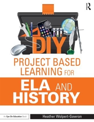 DIY Project Based Learning for ELA and History by Heather Wolpert-Gawron