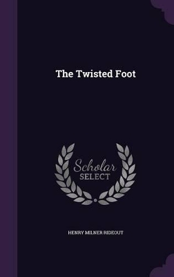 The Twisted Foot by Henry Milner Rideout