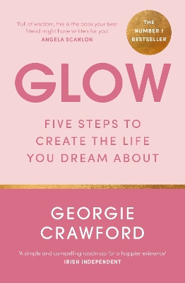 Glow: Five Steps to Create the Life You Dream About book