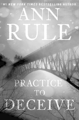 Practice to Deceive by Ann Rule