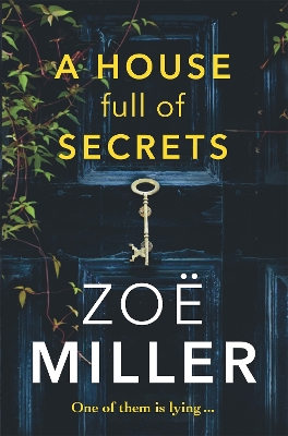 A A House Full of Secrets: All she sees is the perfect man, but what is he hiding? by Zoe Miller