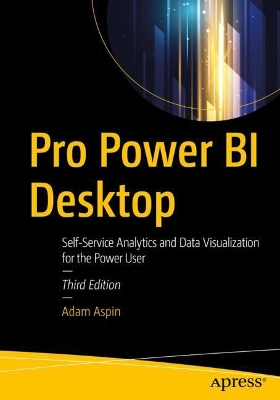 Pro Power BI Desktop: Self-Service Analytics and Data Visualization for the Power User book