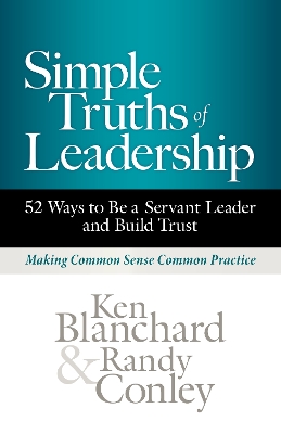 Simple Truths of Leadership: 52 Ways to Be a Servant Leader and Build Trust book