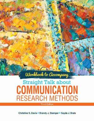Workbook to Accompany Straight Talk About Communication Research Methods by Christine S. Davis