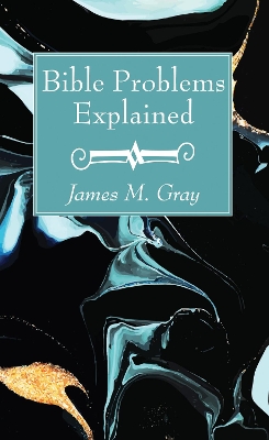 Bible Problems Explained by James M Gray