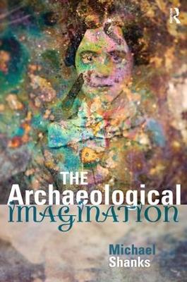 Archaeological Imagination by Michael Shanks