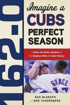 162-0: A Cubs Perfect Season book