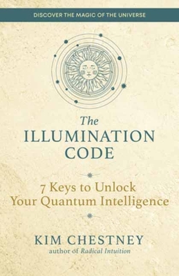 The Illumination Code: 7 Keys to Unlock Your Quantum Intelligence book