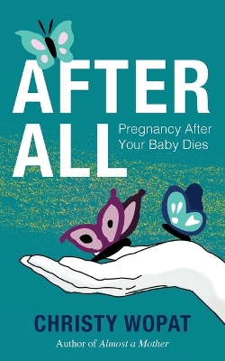 After All: Pregnancy After Your Baby Dies book