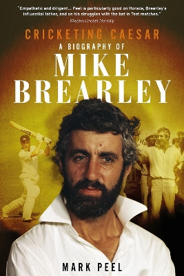 Cricketing Caesar: A Biography of Mike Brearley book