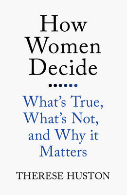 How Women Decide by Therese Huston