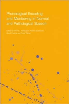 Phonological Encoding and Monitoring in Normal and Pathological Speech by Robert J. Hartsuiker