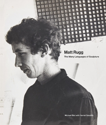Matt Rugg: The Many Languages of Sculpture book