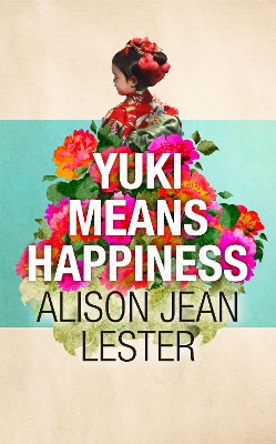 Yuki Means Happiness by Alison Jean Lester