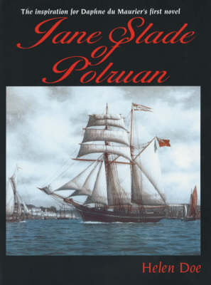 Jane Slade of Polruan: The Inspiration for Du Maurier's First Novel book