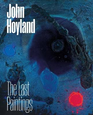 John Hoyland: The Last Paintings book