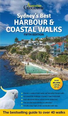 Sydney's Best Harbour & Coastal Walks: The Bestselling Guide to Over 40 Fantastic Walks book