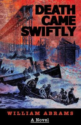 Death Came Swiftly: A Novel About the Tay Bridge Disaster of 1879 book
