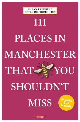 111 Places in Manchester That You Shouldn't Miss by Julian Treuherz