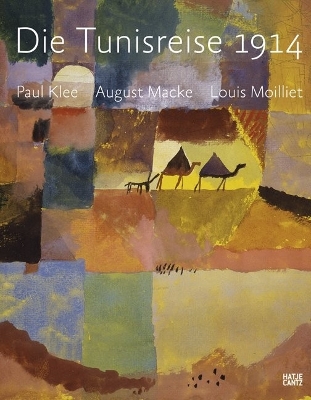 Die Tunisreise 1914 (German Edition): Paul Klee, August Macke, Louis Moilliet book