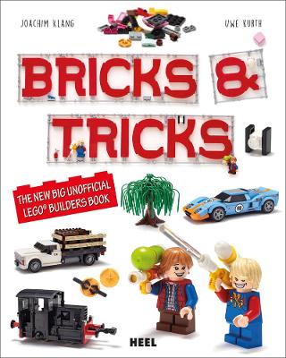 Bricks & Tricks: The New Big Unofficial LEGO® Builders Book book