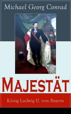 Majestät: König Ludwig II. von Bayern: Historischer Roman book