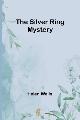 The The Silver Ring Mystery by Helen Wells
