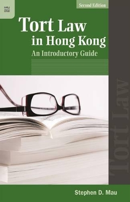 Tort Law in Hong Kong – An Introductory Guide by Stephen Mau