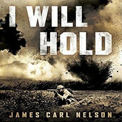 I Will Hold: The Story of USMC Legend Clifton B. Cates from Belleau Wood to Victory in the Great War by James Carl Nelson