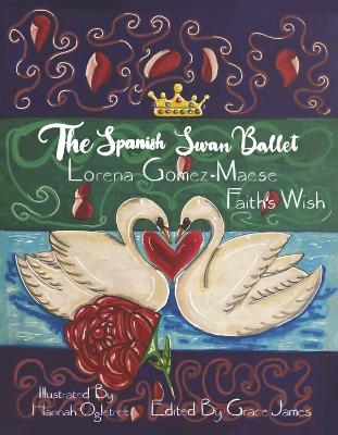 The Spanish Swan Ballet: Faith's Wish book