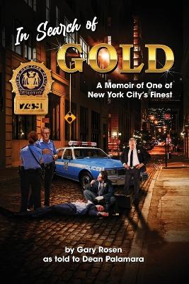 In Search of Gold: A Memoir of One of New York City's Finest book