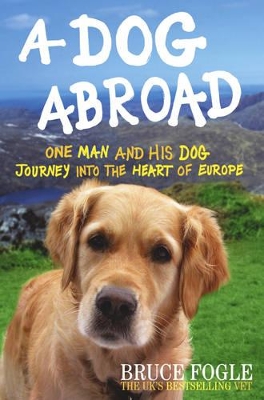 A Dog Abroad by Bruce Fogle