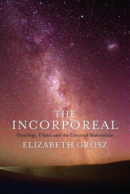 The Incorporeal: Ontology, Ethics, and the Limits of Materialism book