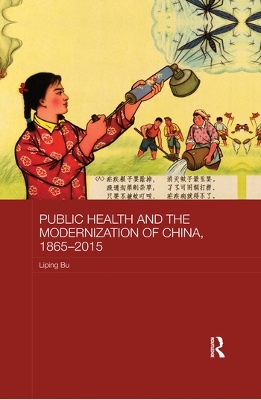 Public Health and the Modernization of China, 1865-2015 by Liping Bu