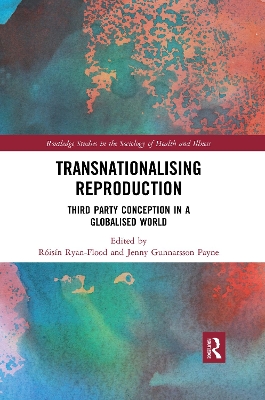 Transnationalising Reproduction: Third Party Conception in a Globalised World book