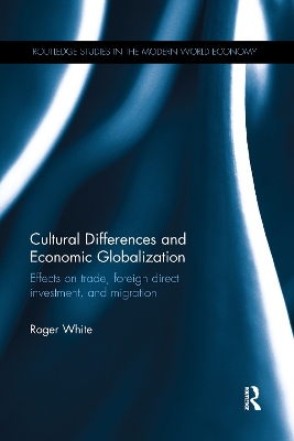 Cultural Differences and Economic Globalization: Effects on trade, foreign direct investment, and migration by Roger White