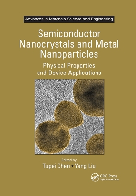 Semiconductor Nanocrystals and Metal Nanoparticles: Physical Properties and Device Applications by Tupei Chen