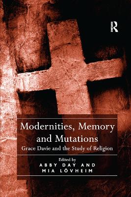 Modernities, Memory and Mutations: Grace Davie and the Study of Religion by Abby Day